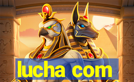 lucha com